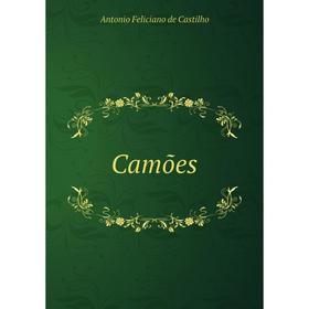 

Книга Camões. Antonio Feliciano de Castilho