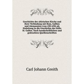 

Книга Geschichte der altirischen Kirche und ihrer Verbindung mit Rom, Gallien und Alemannien (von 430-630) als Einleitung in die Geschichte