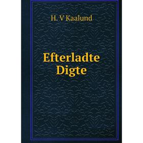 

Книга Efterladte Digte. H. V Kaalund