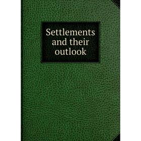 

Книга Settlements and their outlook