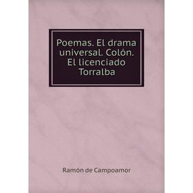 

Книга Poemas. El drama universal. Colón. El licenciado Torralba. Ramón de Campoamor