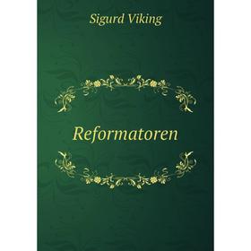 

Книга Reformatoren. Sigurd Viking