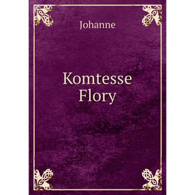 

Книга Komtesse Flory