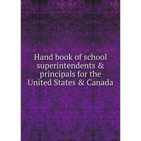 

Книга Hand book of school superintendents & principals for the United States & Canada