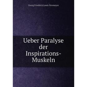 

Книга Ueber Paralyse der Inspirations-Muskeln. Georg Friedrich Louis Stromeyer