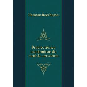 

Книга Praelectiones academicae de morbis nervorum. Herman Boerhaave