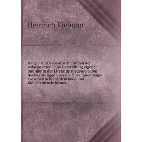 

Книга Haupt-und Nebenfruchtformen der Askomyzeten, eine Darstellung eigener und der in der Literatur niedergelegten Boebachtungen über