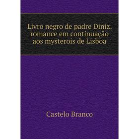 

Книга Livro negro de padre Diniz, Romance em continuação aos mysterois de Lisboa