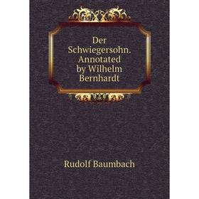 

Книга Der Schwiegersohn. Annotated by Wilhelm Bernhardt. Rudolf Baumbach