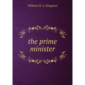 

Книга The prime minister. Kingston William Henry