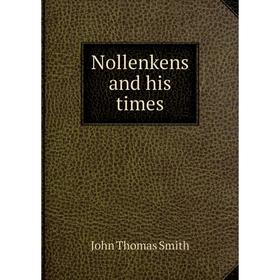 

Книга Nollenkens and his times