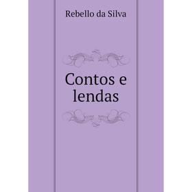 

Книга Contos e lendas. Rebello da Silva