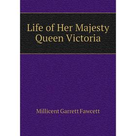 

Книга Life of Her Majesty Queen Victoria