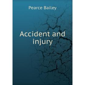 

Книга Accident and injury. Pearce Bailey