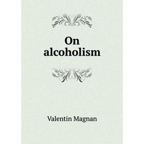 

Книга On alcoholism