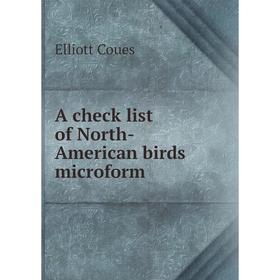 

Книга A check list of North-American birds microform. Elliott Coues