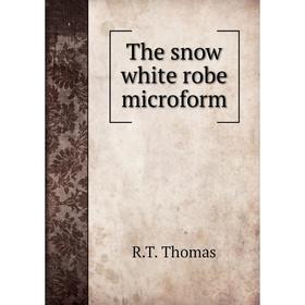 

Книга The snow white robe microform. R. T. Thomas