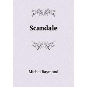 

Книга Scandale. Michel Raymond