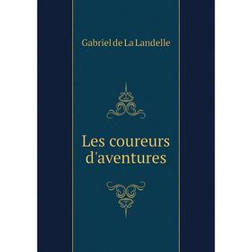

Книга Les coureurs d'aventures