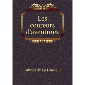 

Книга Les coureurs d'aventures