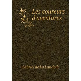 

Книга Les coureurs d'aventures
