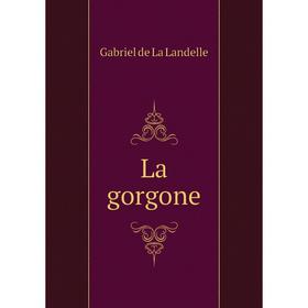

Книга La gorgone