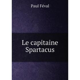 

Книга Le capitaine Spartacus