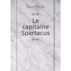 

Книга Le capitaine Spartacus