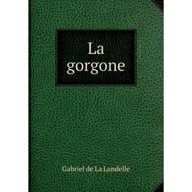 

Книга La gorgone