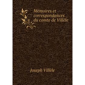 

Книга Mémoires et correspondances du comte de Villèle