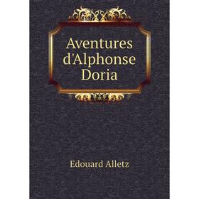 

Книга Aventures d'Alphonse Doria. Edouard Alletz