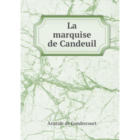 

Книга La marquise de Candeuil