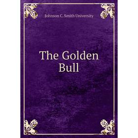 

Книга The Golden Bull. Johnson C. Smith University