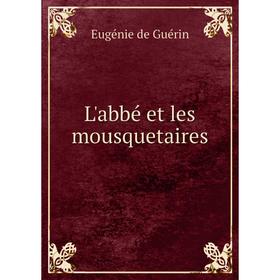 

Книга L'abbé et les mousquetaires