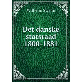 

Книга Det danske statsraad 1800-1881. Wilhelm Swalin