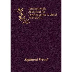 

Книга Internationale Zeitschrift für Psychoanalyse X. Band 1924 Heft 1. Sigmund Freud