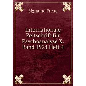 

Книга Internationale Zeitschrift für Psychoanalyse X. Band 1924 Heft 4. Sigmund Freud