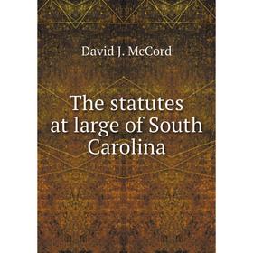 

Книга The statutes at large of South Carolina. David J. McCord