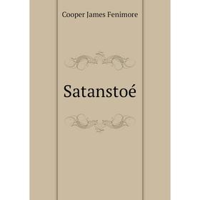 

Книга Satanstoé. Cooper James Fenimore