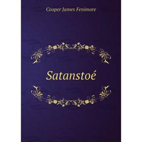 

Книга Satanstoé. Cooper James Fenimore