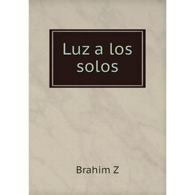 

Книга Luz a los solos