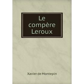 

Книга Le compère Leroux