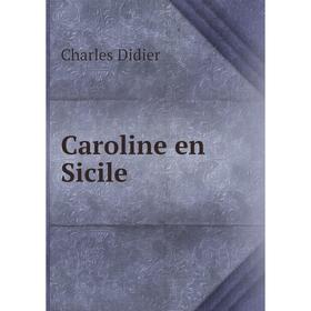 

Книга Caroline en Sicile. Charles Didier
