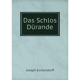

Книга Das Schlos Dürande. Joseph Eichendorff