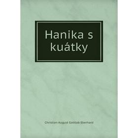 

Книга Hanika s kuátky. Christian August Gottlob Eberhard