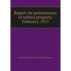 

Книга Report on maintenance of school property. February, 1917. Citizens Research Council of Michigan