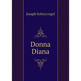 

Книга Donna Diana. Joseph Schreyvogel