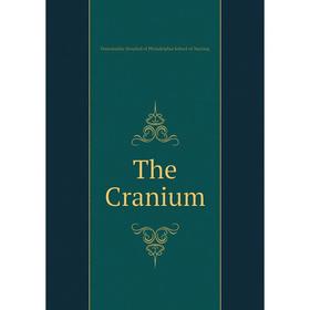 

Книга The Cranium. Osteopathic Hospital of Philadelphia School of Nursing