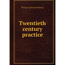 

Книга Twentieth century practice. Thomas Lathrop Stedman