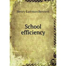 

Книга School efficiency. Henry Eastman Bennett